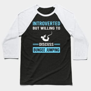 Introverted Bungee Jumping Jump Jumper Baseball T-Shirt